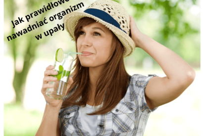  Jak prawidłowo nawadniać organizm latem? Sprawdzone sposoby na upalne dni.